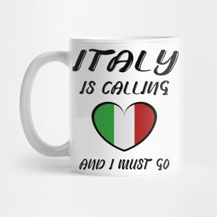 italy is calling and i must go Mug